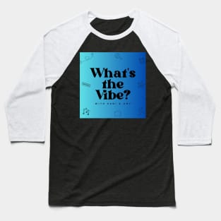What's The Vibe? Baseball T-Shirt